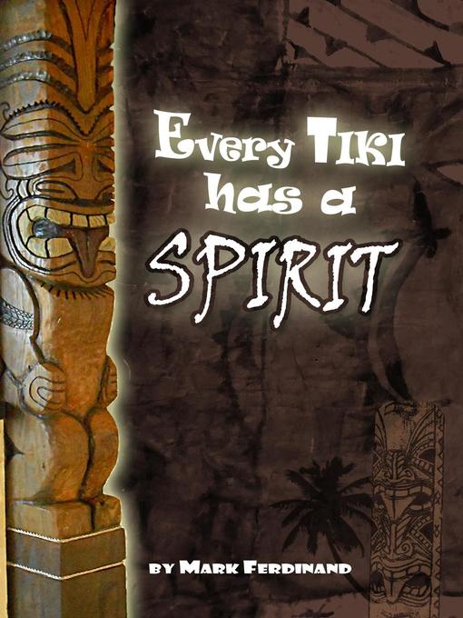 Title details for Every Tiki has a Spirit by Mark Ferdinand - Available